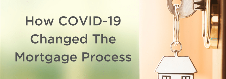 How COVID-19 Changed the Mortgage Process
